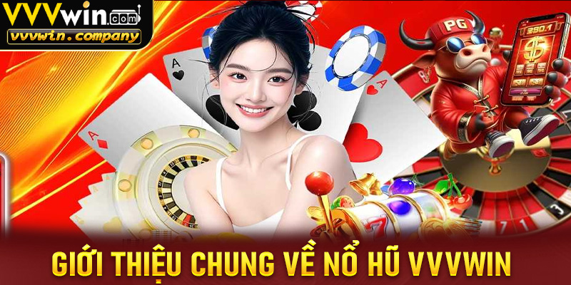 Giới thiệu chung về sảnh nổ hũ tại vvvwin